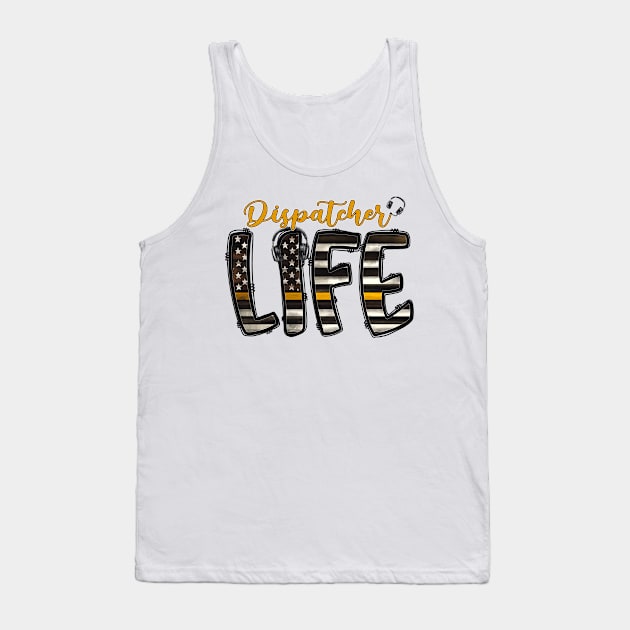 Dispatcher Life Thin Gold Line Flag for 911 Police and Sheriff Dispatch Tank Top by Shirts by Jamie